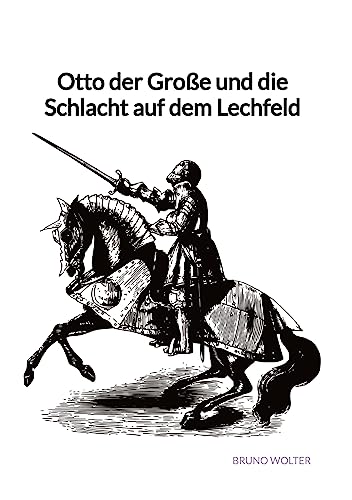 Otto der Große und die Schlacht auf dem Lechfeld von Jaltas Books