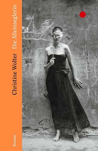 Die Alleinseglerin: Roman | Der DDR-Bestseller von 1982 – »Eine lohnende Wiederentdeckung.« Ursula März, Deutschlandfunk Kultur von HarperCollins