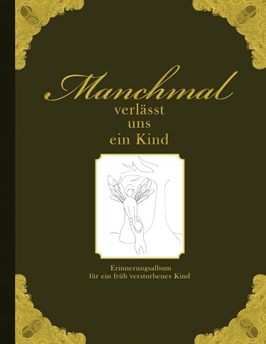 Manchmal verlässt uns ein Kind - Erinnerungsalbum für ein früh verstorbenes Kind