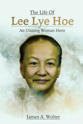 The Life Of Lee Lye Hoe: An Unsung Woman Hero The Life Of Lee Lye Hoe: An Unsung Woman Hero von Amazon Direct Publishing