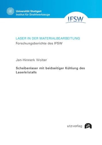 Scheibenlaser mit beidseitiger Kühlung des Laserkristalls (Laser in der Materialbearbeitung) von utzverlag GmbH