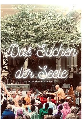 Reise, lerne, wachse / Das Suchen der Seele: Im Herzen des Reisenden auf dem Weg zur Glückseligkeit
