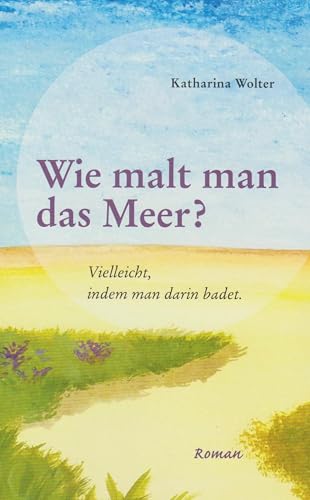 Wie malt man das Meer?: Vielleicht, indem man darin badet.