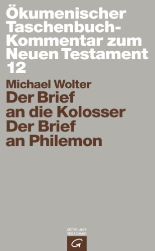 Der Brief an die Kolosser / Der Brief an Philemon (Ökumenischer Taschenbuchkommentar zum Neuen Testament (ÖTK), Band 12)