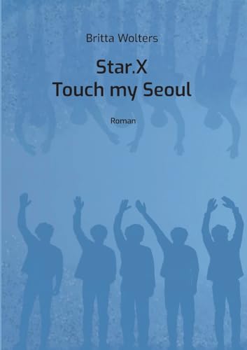Star.X - Touch my Seoul: Roman von BoD – Books on Demand