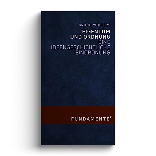 Eigentum und Ordnung: Eine ideengeschichtliche Einordnung (FUNDAMENTE) von Jungeuropa Verlag