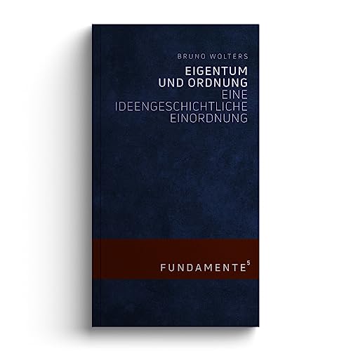 Eigentum und Ordnung: Eine ideengeschichtliche Einordnung (FUNDAMENTE) von jungeuropa Verlag