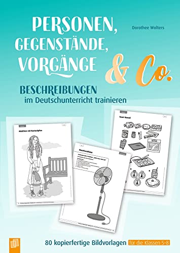 Personen, Gegenstände, Vorgänge & Co – Beschreibungen im Deutschunterricht trainieren: 80 kopierfertige Bildvorlagen für die Klassen 5-8 Personen, Gegenstände, Vorgänge & Co – Beschreibungen im Deutschunterricht trainieren: 80 kopierfertige Bildvorlagen für die Klassen 5-8