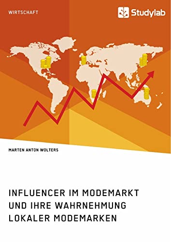 Influencer im Modemarkt und ihre Wahrnehmung lokaler Modemarken Influencer im Modemarkt und ihre Wahrnehmung lokaler Modemarken von Studylab