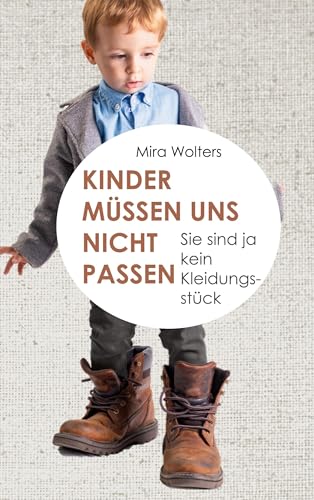 Kinder müssen uns nicht passen: Sie sind ja kein Kleidungsstück von BoD – Books on Demand