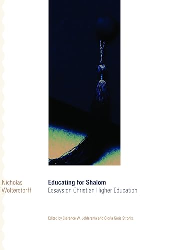 Educating for Shalom: Essays on Christian Higher Education von Wm. B. Eerdmans