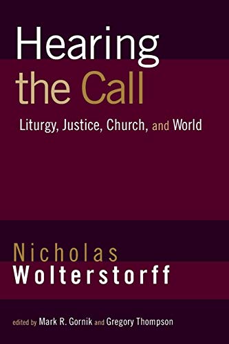 Hearing the Call: Liturgy, Justice, Church, and World