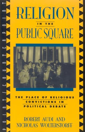 Religion in the Public Square: The Place of Religious Convictions in Political Debate (Point/Counterpoint) von Rowman & Littlefield Publishers
