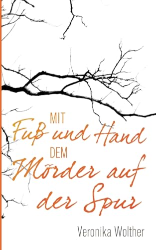 Mit Fuß und Hand dem Mörder auf der Spur von BoD – Books on Demand