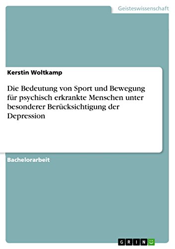 Die Bedeutung von Sport und Bewegung für psychisch erkrankte Menschen unter besonderer Berücksichtigung der Depression von GRIN Verlag