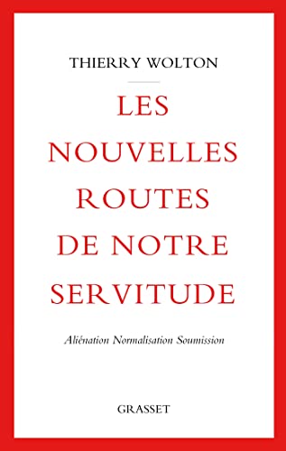 Les nouvelles routes de notre servitude: Aliénation, normalisation, soumission von GRASSET