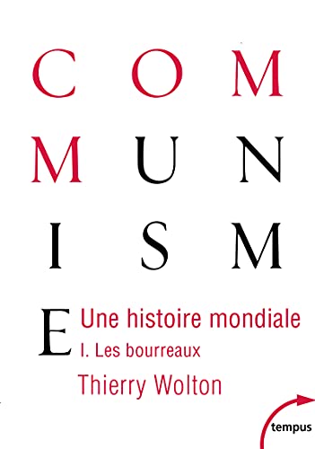 Une histoire mondiale du communisme - tome 1 les bourreaux (1): Tome 1, D'une main de fer : Les bourreaux