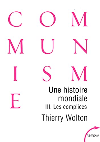 Une histoire mondiale du communisme - tome 3 Les complices (3): Tome 3, Une vérité pire que tout mensonge : Les complices von TEMPUS PERRIN
