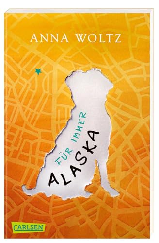 Für immer Alaska: Fesselnde Freundschaftsgeschichte ab 10 Jahren über zwei ungleiche Außenseiter, die durch einen Hund zusammenfinden von Carlsen Verlag GmbH