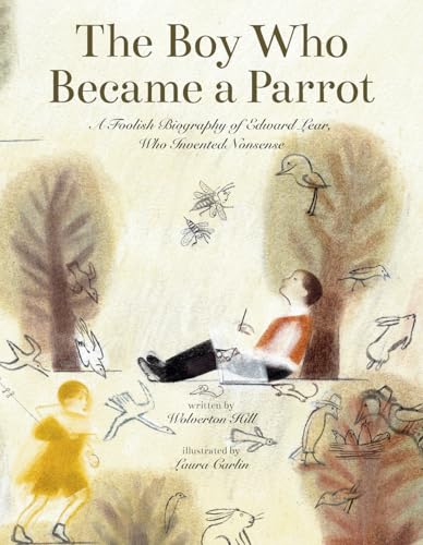 The Boy Who Became a Parrot: A Foolish Biography of Edward Lear Who Invented Nonsense The Boy Who Became a Parrot: A Foolish Biography of Edward Lear Who Invented Nonsense von Enchanted Lion Books