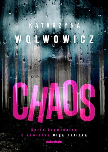 Seria kryminalna z komisarz Olga Balicką (8) (Chaos, Band 8) von Zwierciadło