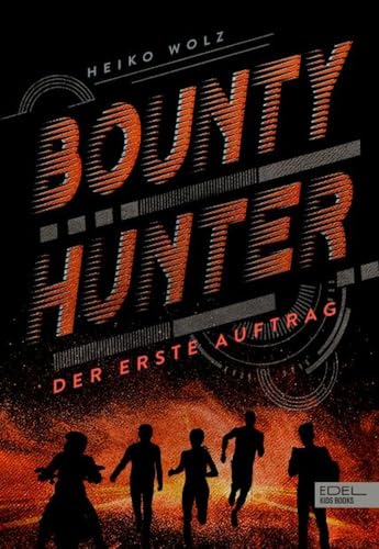 Bounty Hunter – Der erste Auftrag: Ein rasanter und actionreicher Jugend-Thriller über ein Teenager-Kopfgeldjäger-Team