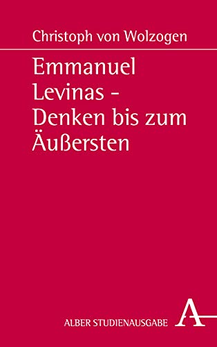 Emmanuel Levinas - Denken bis zum Äußersten von Verlag Karl Alber