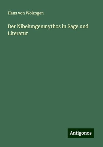 Der Nibelungenmythos in Sage und Literatur