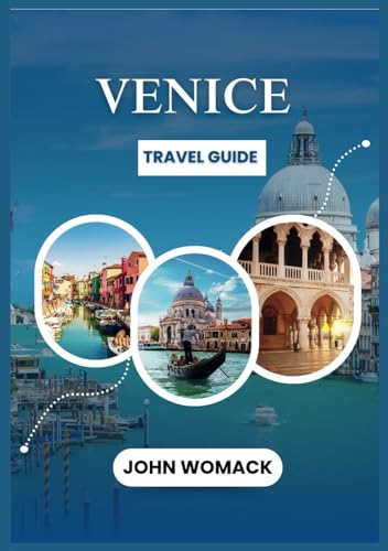 VENICE TRAVEL GUIDE 2025: Your Guide to Venice with Top Attractions, Local Secrets and Travel Tips von Independently published