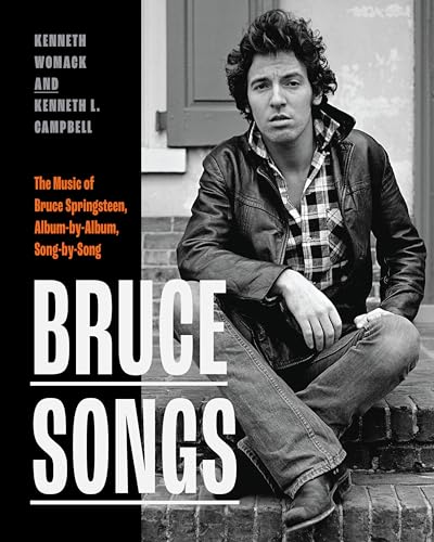 Bruce Songs: The Music of Bruce Springsteen, Album-by-Album, Song-by-Song von Rutgers University Press
