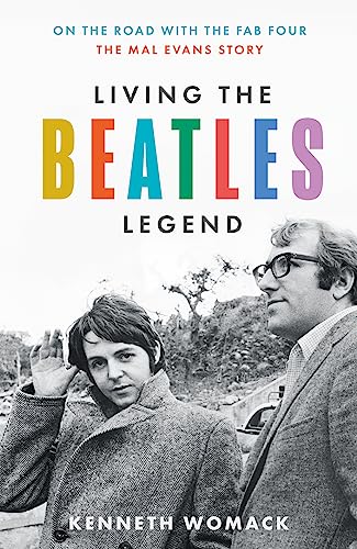 Living the Beatles Legend: The new biography revealing the untold story of Mal Evans, the perfect 2023 Christmas gift for fans of the Beatles and music history von Mudlark