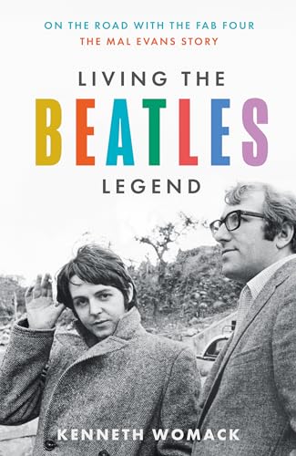Living the Beatles Legend: The new biography revealing the untold story of Mal Evans, the perfect gift for fans of the Beatles and music history