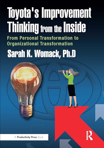 Toyota's Improvement Thinking from the Inside: From Personal Transformation to Organizational Transformation Toyota's Improvement Thinking from the Inside: From Personal Transformation to Organizational Transformation von Productivity Press