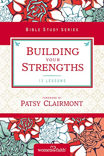 Building Your Strengths: Who Am I in God's Eyes? (And What Am I Supposed to Do about it?) (Women of Faith Study Guide Series) von Thomas Nelson