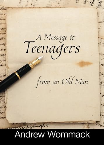A Message to Teenagers from an Old Man (Gospel Truth Series) von Andrew Wommack Ministries, Incorporated