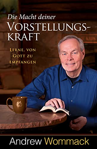 Die Macht deiner Vorstellungskraft: Lerne, von Gott zu empfangen von Grace today Verlag