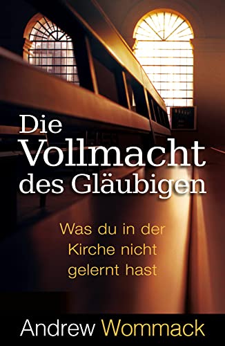 Die Vollmacht des Gläubigen: Was du in der Kirche nicht gelernt hast von Grace today Verlag