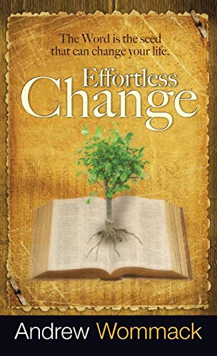 Effortless Change: The Word Is the Seed That Can Change Your Life Effortless Change: The Word Is the Seed That Can Change Your Life von Harrison House