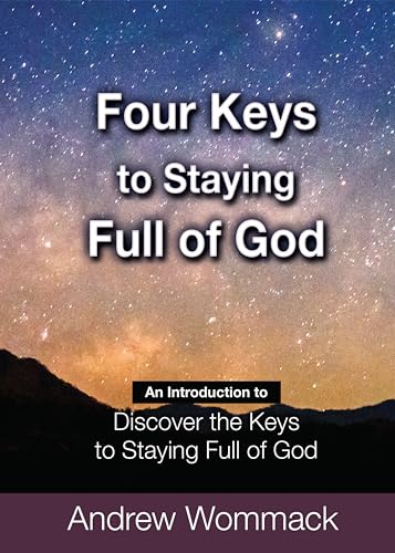 Four Keys to Staying Full of God: An Introduction to Discover the Keys to Staying Full of God (Gospel Truth Series) von Andrew Wommack Ministries, Incorporated