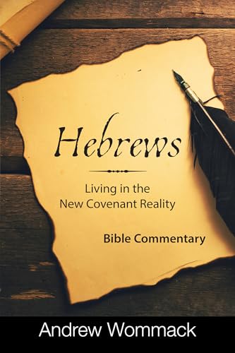 Hebrews: Living in the New Covenant Reality: Bible Commentary von Harrison House Publishers
