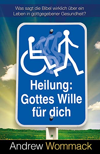 Heilung: Gottes Wille für dich: Was sagt die Bibel wirklich über ein Leben in gottgegebener Gesundheit? Heilung: Gottes Wille für dich: Was sagt die Bibel wirklich über ein Leben in gottgegebener Gesundheit?