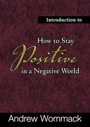Introduction to How to Stay Positive in a Negative World (Gospel Truth Series) von Andrew Wommack Ministries, Incorporated