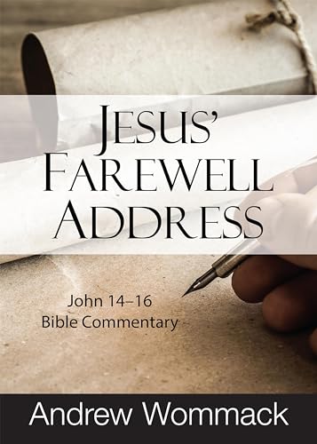 Jesus' Farewell Address: John 14-16 Bible Commentary (Gospel Truth Series) von Andrew Wommack Ministries, Incorporated