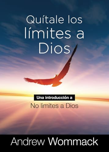 Quítale los Límites a Dios: Una Introducción a No Limites a Dios Quítale los Límites a Dios: Una Introducción a No Limites a Dios von Andrew Wommack Ministries, Incorporated