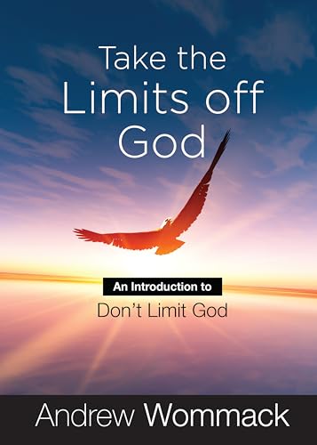Take the Limits Off God: An Introduction to Don't Limit God (Gospel Truth Series) von Andrew Wommack Ministries, Incorporated