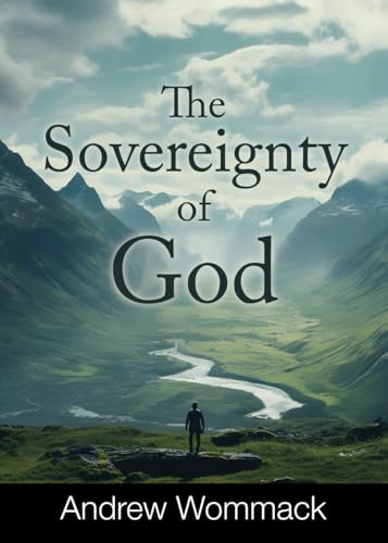 The Sovereignty of God (Gospel Truth Series) von Andrew Wommack Ministries, Incorporated