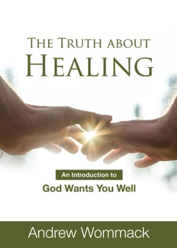 Truth About Healing: An Introduction to God Wants You Well von Andrew Wommack Ministries, Incorporated