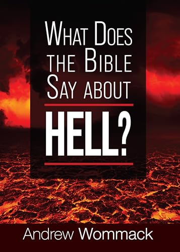 What Does The Bible Say About Hell? What Does The Bible Say About Hell? von Andrew Wommack Ministries, Incorporated