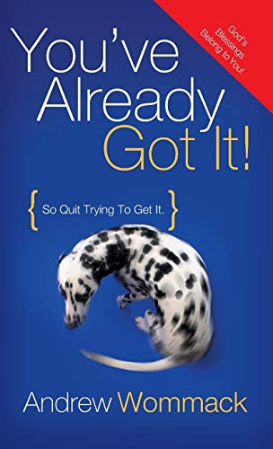 You've Already Got It!: So Quit Trying to Get It! von Harrison House