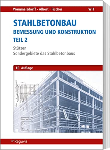 Stahlbetonbau - Bemessung und Konstruktion - Teil 2: Stützen: Sondergebiete des Stahlbetonbaus von Reguvis Fachmedien GmbH
